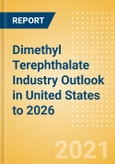Dimethyl Terephthalate (DMT) Industry Outlook in United States to 2026 - Market Size, Company Share, Price Trends, Capacity Forecasts of All Active and Planned Plants- Product Image