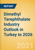 Dimethyl Terephthalate (DMT) Industry Outlook in Turkey to 2026 - Market Size, Company Share, Price Trends, Capacity Forecasts of All Active and Planned Plants- Product Image