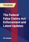 The Federal False Claims Act: Enforcement and Latest Updates - Webinar (Recorded) - Product Thumbnail Image