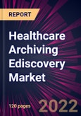 Healthcare Archiving Ediscovery Market 2022-2026- Product Image