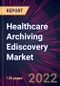 Healthcare Archiving Ediscovery Market 2024-2028 - Product Image