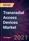 Transradial Access Devices Market 2022-2026- Product Image