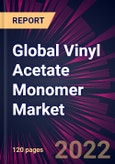 Global Vinyl Acetate Monomer Market 2022-2026- Product Image