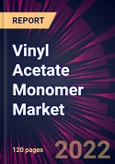 Vinyl Acetate Monomer Market 2022-2026- Product Image