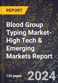 2024 Global Forecast for Blood Group Typing Market (2025-2030 Outlook)-High Tech & Emerging Markets Report- Product Image