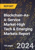 2024 Global Forecast for Blockchain-As-A-Service Market (2025-2030 Outlook)-High Tech & Emerging Markets Report- Product Image