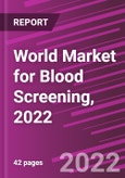 World Market for Blood Screening, 2022- Product Image