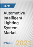 Automotive Intelligent Lighting System Market by Technology, Vehicle Type, Product Type and Sales Channel: Global Opportunity Analysis and Industry Forecast, 2021-2030- Product Image
