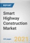 Smart Highway Construction Market by Solution, Deployment, Technology: Global Opportunity Analysis and Industry Forecast, 2021-2030 - Product Thumbnail Image