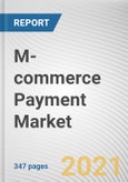 M-commerce Payment Market by Payment Method, Transaction Type, and Application: Global Opportunity Analysis and Industry Forecast, 2021-2030- Product Image