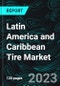 Latin America and Caribbean Tire Market, Size, Forecast 2022-2028, Industry Trends, Growth, Share, Outlook, Impact of Inflation, Opportunity Company Analysis - Product Thumbnail Image