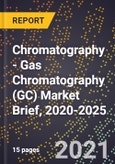 Chromatography - Gas Chromatography (GC) Market Brief, 2020-2025- Product Image