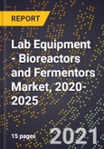 Lab Equipment - Bioreactors and Fermentors Market, 2020-2025- Product Image