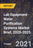 Lab Equipment - Water Purification Systems Market Brief, 2020-2025- Product Image