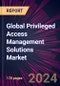 Global Privileged Access Management Solutions Market 2024-2028 - Product Thumbnail Image