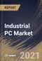 Industrial PC Market By Type, By End User, By Regional Outlook, Industry Analysis Report and Forecast, 2021 - 2027 - Product Thumbnail Image