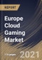 Europe Cloud Gaming Market By Offering, By Device Type, By Solution, By Country, Opportunity Analysis and Industry Forecast, 2021 - 2027 - Product Thumbnail Image