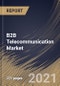 B2B Telecommunication Market By Solution, By Organization Size, By End User, By Regional Outlook, Industry Analysis Report and Forecast, 2021 - 2027 - Product Thumbnail Image