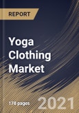 Yoga Clothing Market By End User, By Distribution Channel, By Product Type, By Regional Outlook, Industry Analysis Report and Forecast, 2021 - 2027- Product Image