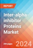 Inter-alpha-inhibitor Proteins - Market Insight, Epidemiology and Market Forecast - 2034- Product Image