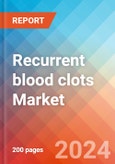 Recurrent blood clots (Thrombophilia) - Market Insight, Epidemiology and Market Forecast - 2034- Product Image