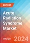 Acute Radiation Syndrome - Market Insight, Epidemiology and Market Forecast - 2034 - Product Image