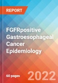 FGFRpositive Gastroesophageal Cancer - Epidemiology Forecast to 2032- Product Image