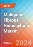 Malignant Fibrous Histiocytoma - Market Insight, Epidemiology and Market Forecast - 2034- Product Image