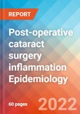Post-Operative Cataract Surgery Inflammation - Epidemiology Forecast - 2032- Product Image