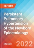Persistent Pulmonary Hypertension of the Newborn - Epidemiology Forecast to 2032- Product Image