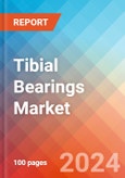 Tibial Bearings - Market Insights, Competitive Landscape, and Market Forecast - 2030- Product Image