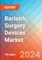Bariatric Surgery Devices - Market Insights, Competitive Landscape, and Market Forecast - 2030 - Product Image