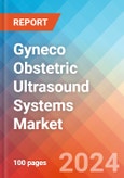 Gyneco Obstetric Ultrasound Systems - Market Insights, Competitive Landscape, and Market Forecast - 2030- Product Image