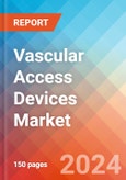 Vascular Access Devices - Market Insights, Competitive Landscape, and Market Forecast - 2030- Product Image