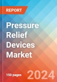 Pressure Relief Devices - Market Insights, Competitive Landscape, and Market Forecast - 2030- Product Image