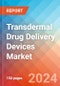Transdermal Drug Delivery Devices - Market Insights, Competitive Landscape, and Market Forecast - 2030 - Product Image