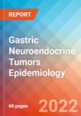 Gastric Neuroendocrine Tumors - Epidemiology Forecast to 2032- Product Image