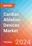 Cardiac Ablation Devices - Market Insights, Competitive Landscape, and Market Forecast - 2030- Product Image