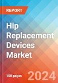 Hip Replacement Devices - Market Insights, Competitive Landscape, and Market Forecast - 2030- Product Image