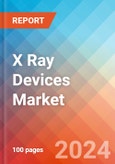 X Ray Devices - Market Insights, Competitive Landscape, and Market Forecast - 2030- Product Image