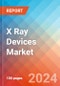 X Ray Devices - Market Insights, Competitive Landscape, and Market Forecast - 2030 - Product Image