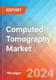 Computed Tomography - Market Insights, Competitive Landscape, and Market Forecast - 2030- Product Image