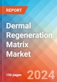 Dermal Regeneration Matrix - Market Insights, Competitive Landscape, and Market Forecast - 2030- Product Image