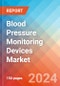 Blood Pressure Monitoring Devices - Market Insights, Competitive Landscape, and Market Forecast - 2030 - Product Image