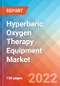 Hyperbaric Oxygen Therapy Equipment - Market Insights, Competitive Landscape and Market Forecast-2027 - Product Thumbnail Image