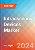 Intraosseous Devices - Market Insights, Competitive Landscape, and Market Forecast - 2030- Product Image