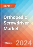 Orthopedic Screwdriver - Market Insights, Competitive Landscape, and Market Forecast - 2030- Product Image