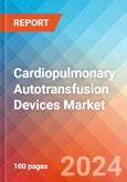 Cardiopulmonary Autotransfusion Devices - Market Insights, Competitive Landscape, and Market Forecast - 2030- Product Image