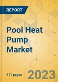 Pool Heat Pump Market - Global Outlook & Forecast 2023-2028- Product Image