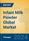 Infant Milk Powder Global Market Insights 2024, Analysis and Forecast to 2029, by Manufacturers, Regions, Technology, Application - Product Image